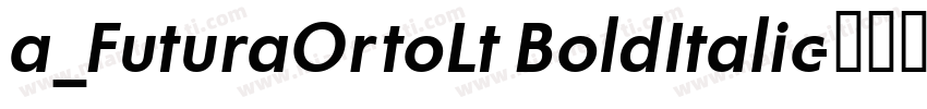 a_FuturaOrtoLt BoldItalic字体转换